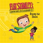 Flat Stanley's Adventures in Classroom 2E #2 : Riding the Slides. Flat Stanley's Adventures in Classroom 2E cover image