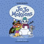 Jo Jo Makoons : Snow Day. Jo Jo Makoons cover image