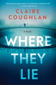 Where They Lie : A Novel cover image
