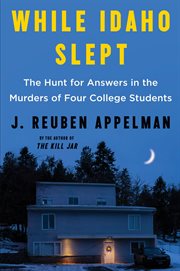 While Idaho Slept : Inside the Idaho College Murders cover image