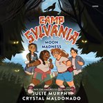 Camp Sylvania: Moon Madness cover image
