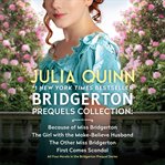 Bridgerton Prequels Collection : The Girl with the Make-Believe Husband, The Other Miss Bridgerton, First Comes Scandal cover image