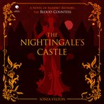 The Nightingale's Castle : A Novel of Erzsebet BAthory, the Blood Countess cover image