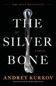 The Silver Bone : A Novel. Samson Kolechko Investigates cover image
