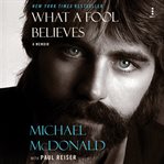 What a Fool Believes : A Memoir cover image