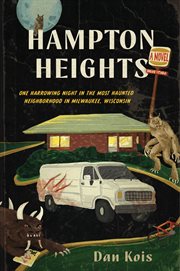 Hampton Heights : One Harrowing Night in the Most Haunted Neighborhood in Milwaukee, Wisconsin cover image