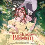 Where Shadows Bloom cover image