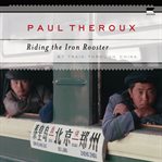 Riding the Iron Rooster : By Train Through China cover image