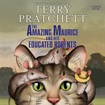 Amazing Maurice and His Educated Rodents, The : Discworld cover image