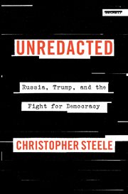 Unredacted : Russia, Trump, and the Fight for Democracy cover image
