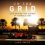 On the Grid : Life Behind the Scenes of Formula One cover image