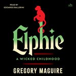 Elphie : A Wicked Childhood cover image