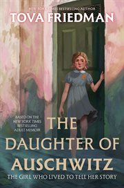 The Daughter of Auschwitz : The Girl Who Lived to Tell Her Story cover image