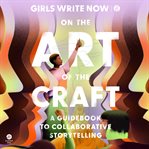 On the Art of the Craft : A Guidebook to Collaborative Storytelling cover image