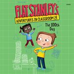 The 100th Day : Flat Stanley's Adventures in Classroom 2E cover image