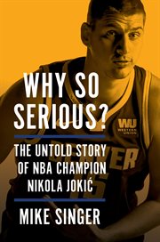 Why So Serious? : The Untold Story of NBA Champion Nikola Jokic cover image