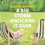 A Big Storm Knocked It Over : A Novel cover image