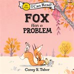 Fox Has a Problem : My First I Can Read cover image