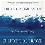 For Such a Time as This : On Being Jewish Today cover image