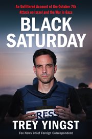 Black Saturday : An Unfiltered Account of the October 7th Attack on Israel and the War in Gaza cover image
