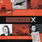 Monopoly X : How Top-Secret World War II Operations Used the Game of Monopoly to Help Allied Pows Escape, Conceal cover image