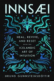 Innsaei : Heal, Revive, and Reset with the Icelandic Art of Intuition cover image