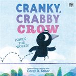 Cranky, Crabby Crow (Saves the World) cover image