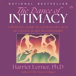 The Dance of Intimacy : A Woman's Guide To Courageous Acts Of Change In Key Relationships cover image