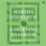 Martha Stewart's Gardening Handbook : The Essential Guide To Designing, Planting, And Growing cover image