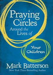Praying circles around the lives of your children cover image