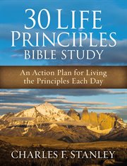 30 life principles Bible study : an action plan for living the principles each day cover image