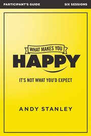 What makes you happy : it's not what you think : participant's guide cover image