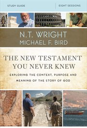 The new testament you never knew study guide. Exploring the Context, Purpose, and Meaning of the Story of God cover image