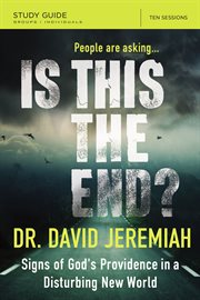 Is this the end? : signs of God's providence in a disturbing new world. Study guide cover image