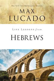 Life lessons from hebrews. The Incomparable Christ cover image