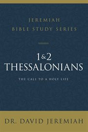 1 & 2 Thessalonians : the call to a holy life cover image