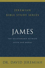 James : the relationship between faith and works cover image