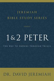 1 and 2 Peter : the way to endure through trials cover image
