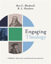 Engaging theology : a biblical, historical, and practical introduction cover image