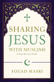 Sharing Jesus with Muslims : A Step-by-Step Guide cover image
