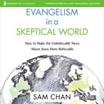 Evangelism in a skeptical world : audio lectures cover image