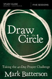 Draw the circle study guide : taking the 40 day prayer challenge cover image