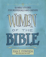 Women of the bible. 52 Bible Studies for Individuals and Groups cover image