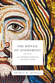 The mosaic of atonement : an integrated approach to christ's work cover image
