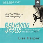 Believing Jesus audio study : a journey through the book of acts cover image