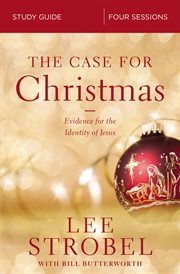 The case for christmas study guide. Evidence for the Identity of Jesus cover image