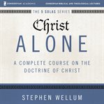 Christ alone : audio lectures cover image