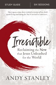 Irresistible study guide : reclaiming the new that Jesus unleashed for the world cover image