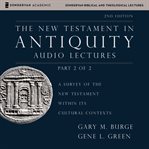 The New Testament in antiquity : audio lectures 2 cover image