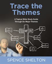 Trace the themes, ebook : a topical bible study guide through six major themes cover image